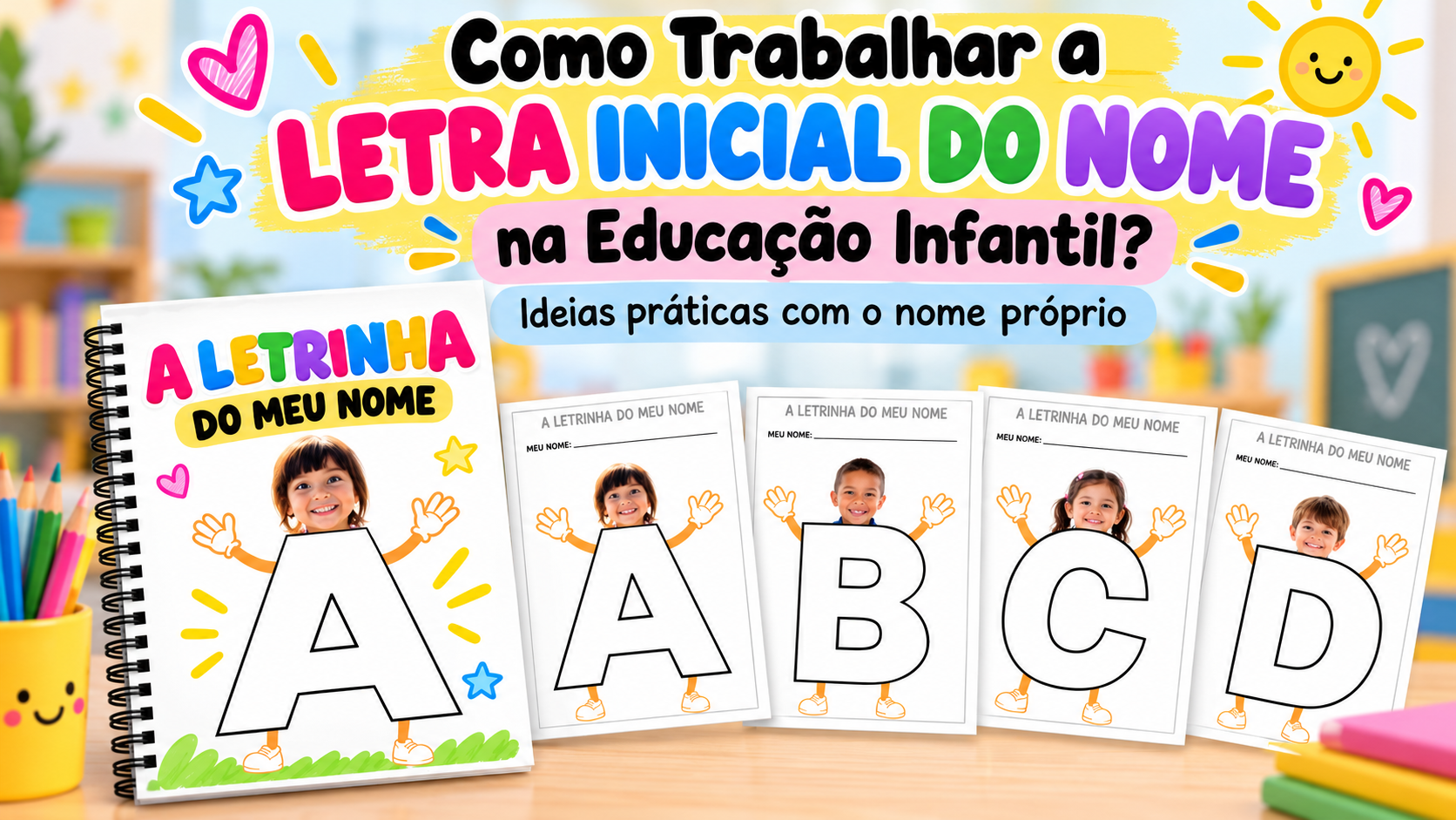 Como Trabalhar a Letra Inicial do Nome: Educação Infantil